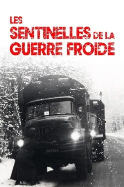 Les sentinelles de la guerre froide (2009)