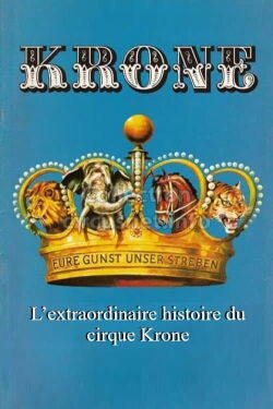 L’extraordinaire histoire du cirque Krone (2023)