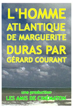L'Homme Atlantique de Marguerite Duras par Gérard Courant (2012)