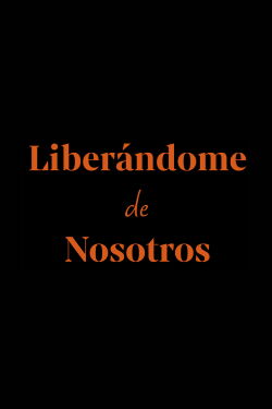 Liberándome de nosotros (2023)