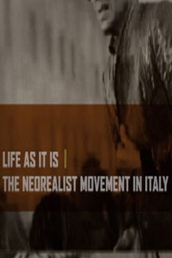 Life as It Is: The Neorealist Movement in Italy (2007)