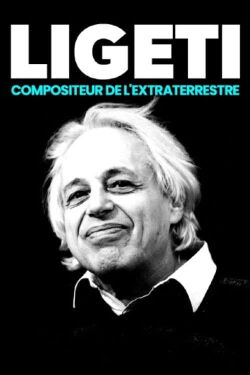 Ligeti, compositeur de l’extraterrestre (2023)