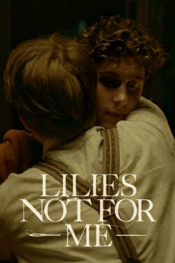 Lilies Not for Me (2025)