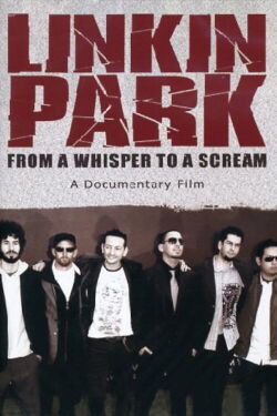 Linkin Park: From a Whisper to a Scream (2008)