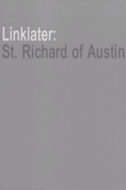 Linklater: St. Richard of Austin (2004)