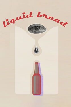 Liquid Bread (2022)