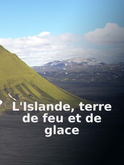 L'Islande terre de feu et de glace (2021)