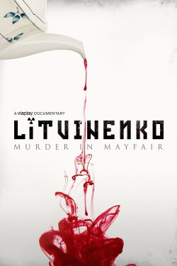 Litvinenko: Murder in Mayfair (2021)