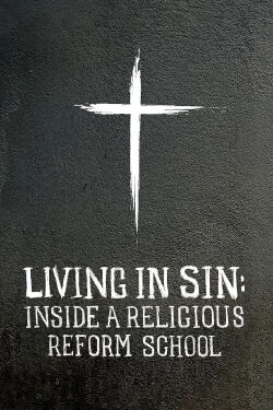 Living in Sin: Inside a Religious Reform School (2019)