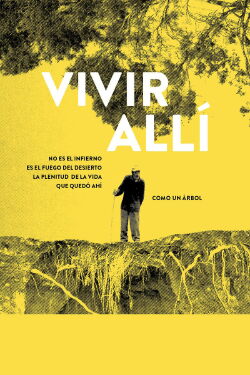 Living There Is Not Hell, It Is the Fire of the Desert. The Plenitude of Life That Stayed There Like a Tree (2018)