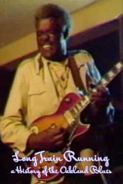 Long Train Running: A History of the Oakland Blues (1981)