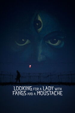 Looking for A Lady with Fangs and A Moustache (2021)