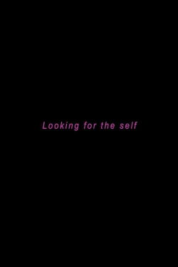 Looking for the Self (2017)