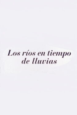 Los ríos en tiempos de lluvia (2004)