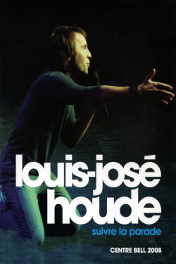 Louis-José Houde: Suivre la parade (2010)