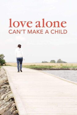 Love Alone Can't Make a Child (2024)