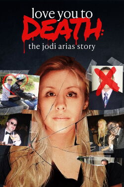 Love You to Death: The Jodi Arias Story (2023)