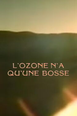 L'Ozone N'a Qu'une Bosse (1991)