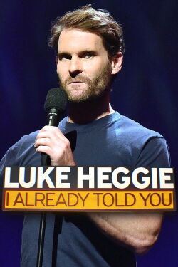 Luke Heggie: I Already Told You (2022)