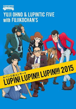 Lupin III Concert - Lupin! Lupin!! Lupin!!! (Yuji Ohno & Lupintic Five) (2015)