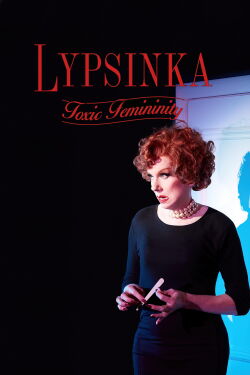 Lypsinka: Toxic Femininity (2024)