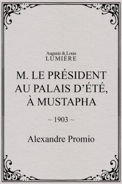 M. le président au palais d’été, à Mustapha (1903)