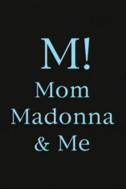 M! Mom, Madonna & Me (2001)