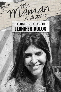 Ma maman a disparue : L'Histoire vraie de Jennifer Dulos (2021)