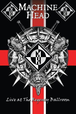 Machine Head: Live At The Regency Ballroom (2018)