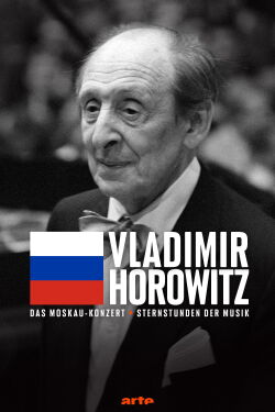 Magic Moments of Music – Horowitz in Moscow (2019)