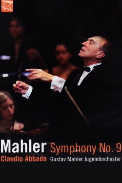 Mahler Symphony No.9 - Gustav Mahler Youth Orchestra - Claudio Abbado (2005)