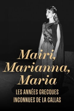 Mairi, Marianna, Maria : les années grecques inconnues de La Callas (2023)