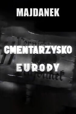 Majdanek - Cemetery of Europe (1944)
