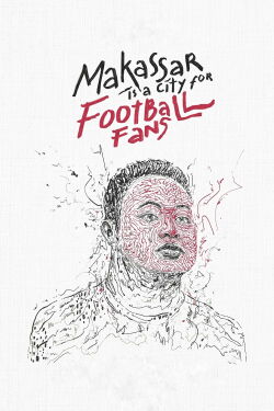 Makassar Is a City for Football Fans (2021)
