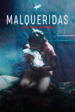Malqueridas - Les mal-aimées (2025)