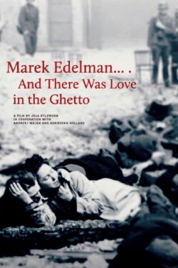 Marek Edelman... and There Was Love in the Ghetto (2019)