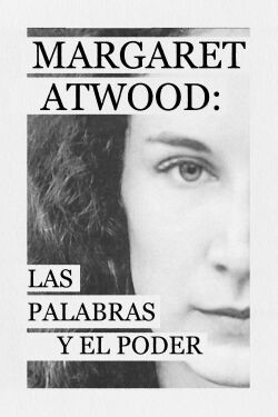 Margaret Atwood: una palabra, tras otra palabra, tras otra palabra, es poder (2019)