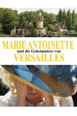 Marie Antoinette und die Geheimnisse von Versailles (2018)