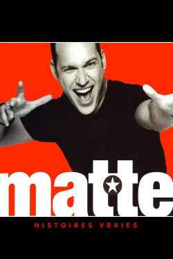 Martin Matte - Histoires vraies (2009)