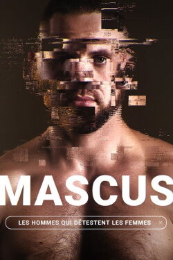 Mascus, les hommes qui détestent les femmes (2024)