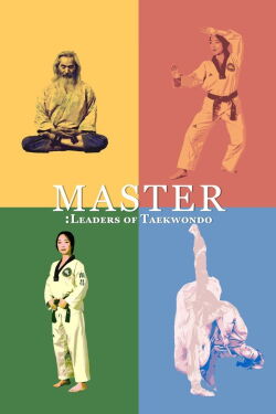 Master: Leaders of Taekwondo (2019)