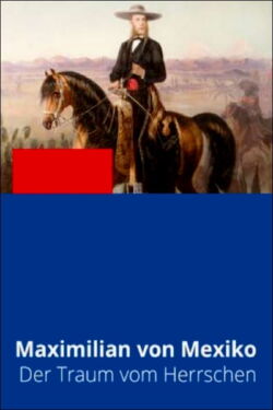 Maximilian von Habsburg – Ein Kaiser für Mexiko (2015)