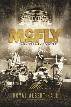 McFly: 10th Anniversary Concert (Live At the Royal Albert Hall) (2013)