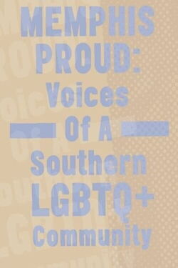 Memphis Proud: Voices of a Southern LGBTQ+ Community (2022)