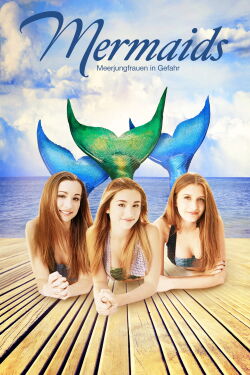 Mermaids - Meerjungfrauen in Gefahr (2015)
