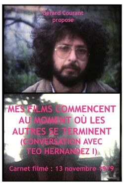 Mes films commencent au moment où les autres se terminent (Conversation avec Teo Hernandez I) (2014)