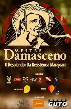 Mestre Damasceno – O Resplendor da Resistência Marajoara (2013)