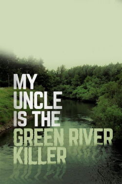 Mi tío es el asesino de Green River (2014)