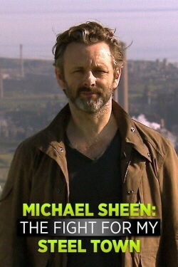 Michael Sheen: The Fight For My Steel Town (2016)