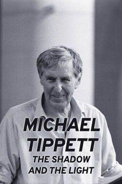 Michael Tippett: The Shadow and the Light (2023)